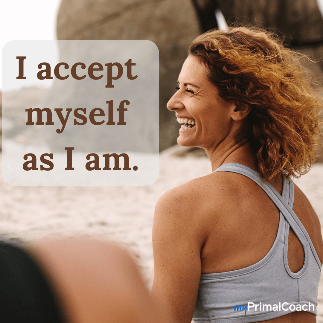 I accept myself as I am. 