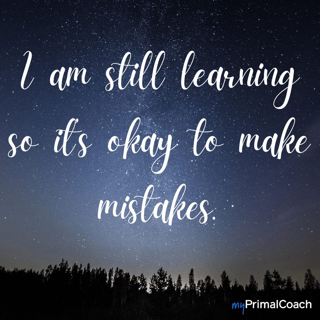 I am still learning so it's okay to make mistakes.