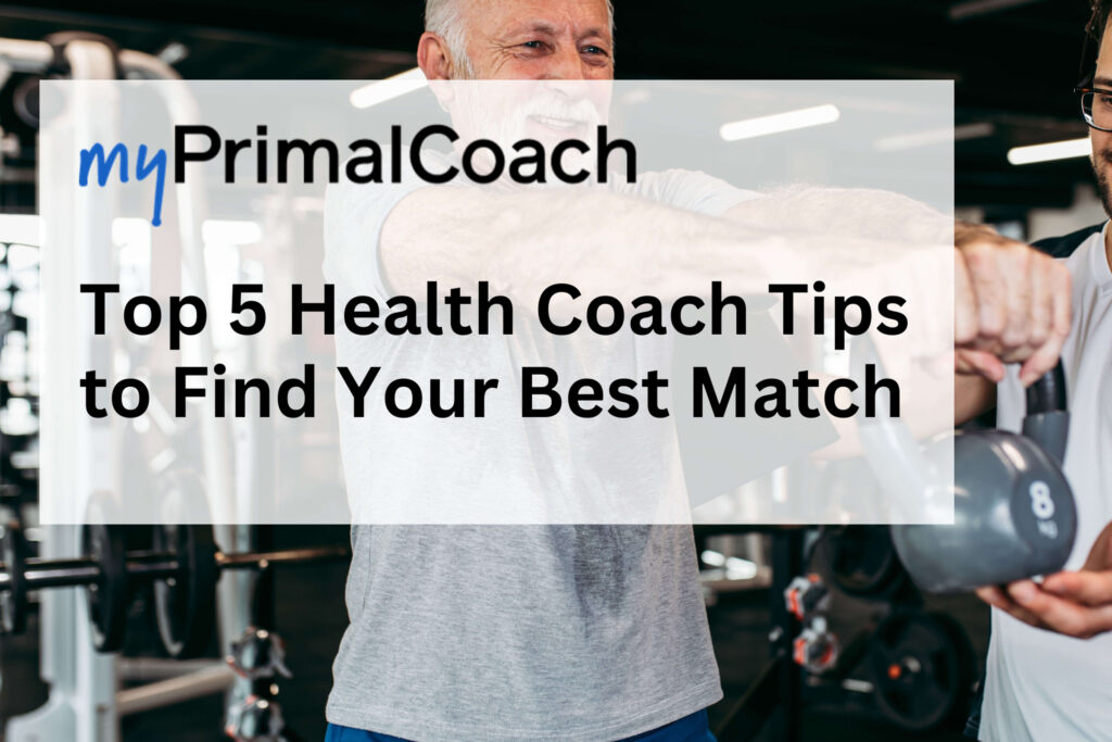 Top 5 Health Coach Tips to Find Your Best Match myPrimalCoach