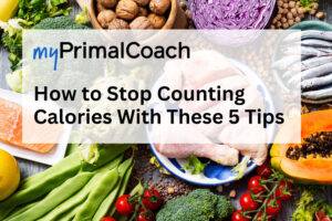 Learn how to stop counting calories and reach your body composition goals with our 5 simple tips.