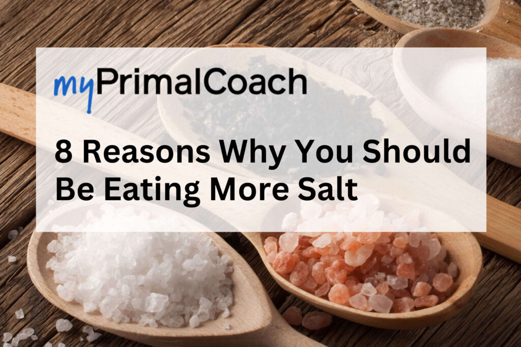 8 Reasons Why You Should Be Eating More Salt myPrimalCoach