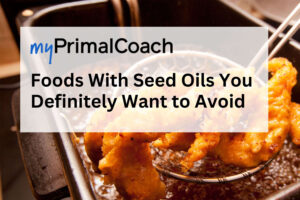 Foods with seed oils are harder to avoid than you realize.