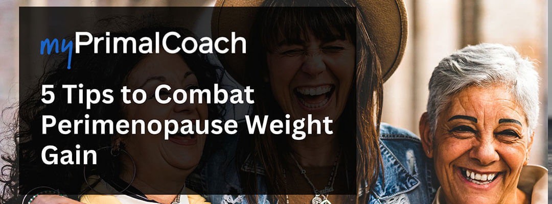 Feel like you again with these five tips to combat perimenopause weight gain.