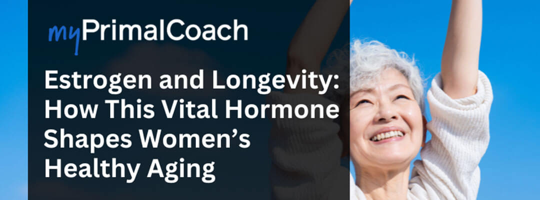mPC_Image_PHCIsize_EstrogenLongevity Estrogen and longevity go hand-in-hand, when it comes to healthy aging in women.